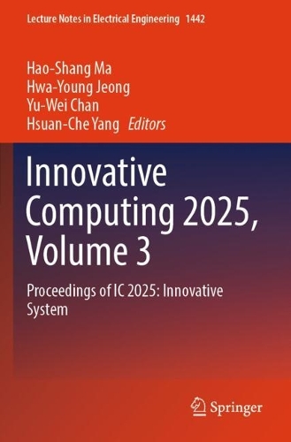 Innovative Computing 2025, Volume 3: Proceedings of IC 2025: Innovative System.