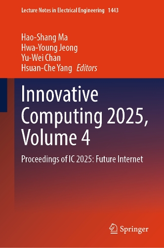 Innovative Computing 2025, Volume 4: Proceedings of IC 2025: Future Internet.
