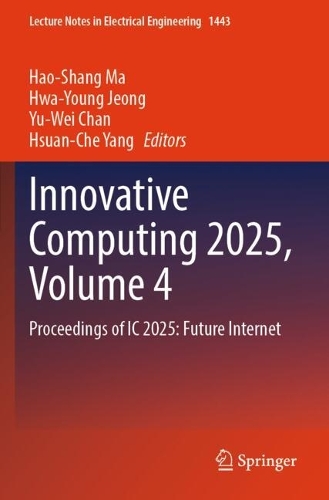 Innovative Computing 2025, Volume 4: Proceedings of IC 2025: Future Internet.
