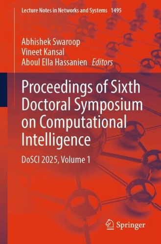 Proceedings of Sixth Doctoral Symposium on Computational Intelligence: DoSCI 2025, Volume 1.