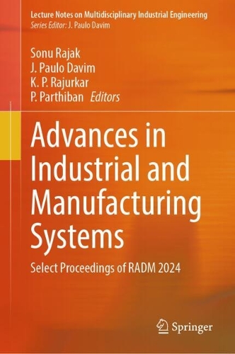 Advances in Industrial and Manufacturing Systems: Select Proceedings of RADM 2024.
