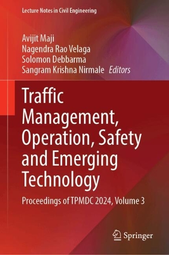 Traffic Management, Operation, Safety and Emerging Technology: Proceedings of TPMDC 2024, Volume 3.