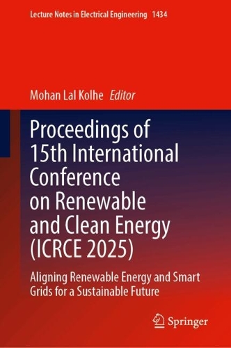 Proceedings of 15th International Conference on Renewable and Clean Energy (ICRCE 2025): Aligning Renewable Energy and Smart Grids for a Sustainable Future.