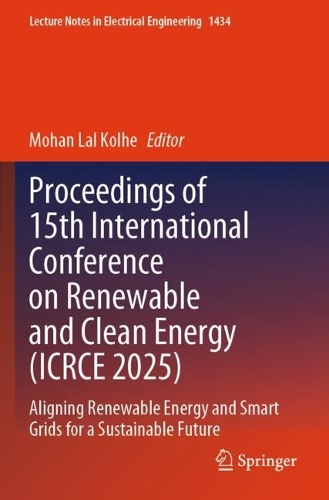 Proceedings of 15th International Conference on Renewable and Clean Energy (ICRCE 2025): Aligning Renewable Energy and Smart Grids for a Sustainable Future.