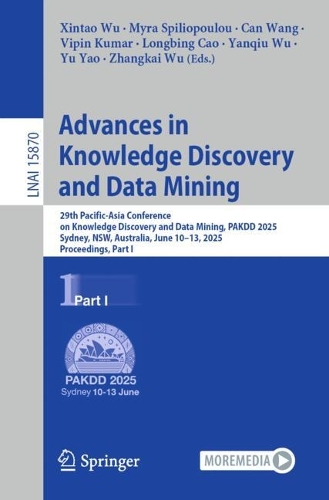 Advances in Knowledge Discovery and Data Mining: 29th Pacific-Asia Conference on Knowledge Discovery and Data Mining, PAKDD 2025, Sydney, NSW, Australia, June 10-13, 2025, Proceedings, Part I.