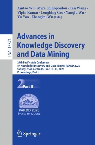 Advances in Knowledge Discovery and Data Mining: 29th Pacific-Asia Conference on Knowledge Discovery and Data Mining, PAKDD 2025, Sydney, NSW, Australia, June 10-13, 2025, Proceedings, Part II.