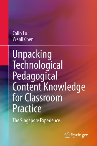 Unpacking Technological Pedagogical Content Knowledge for Classroom Practice