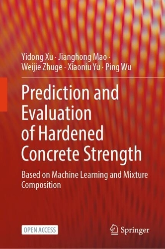 Prediction and Evaluation of Hardened Concrete Strength: Based on Machine Learning and Mixture Composition.