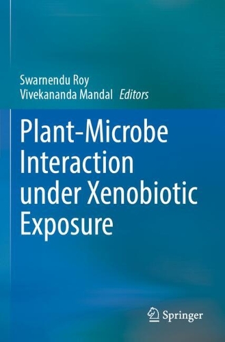Plant-Microbe Interaction under Xenobiotic Exposure.