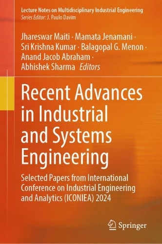 Recent Advances in Industrial and Systems Engineering: Selected Papers from International Conference on Industrial Engineering and Analytics (ICONIEA) 2024.
