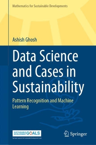 Data Science and Cases in Sustainability: Pattern Recognition and Machine Learning.