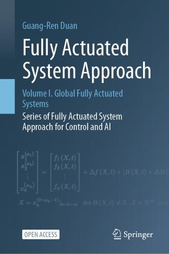 Fully Actuated System Approach: Volume I. Global Fully Actuated Systems.