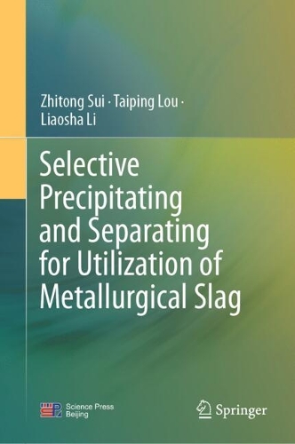 Selective Precipitating and Separating for Utilization of Metallurgical Slag.