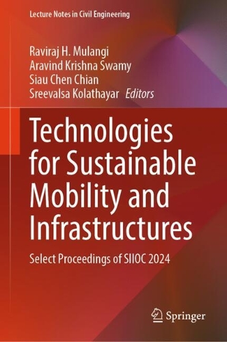 Technologies for Sustainable Mobility and Infrastructures: Select Proceedings of SIIOC 2024.