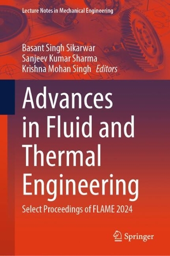 Advances in Fluid and Thermal Engineering: Select Proceedings of FLAME 2024.