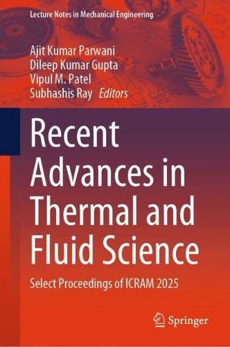 Recent Advances in Thermal and Fluid Science: Select Proceedings of ICRAM 2025.