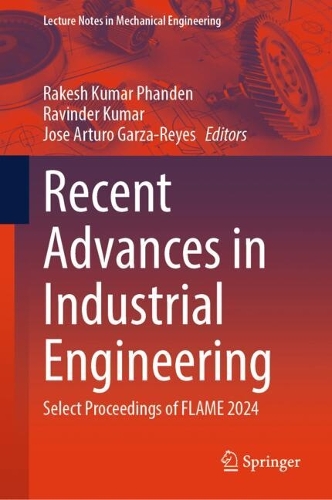 Recent Advances in Industrial Engineering: Select Proceedings of FLAME 2024.
