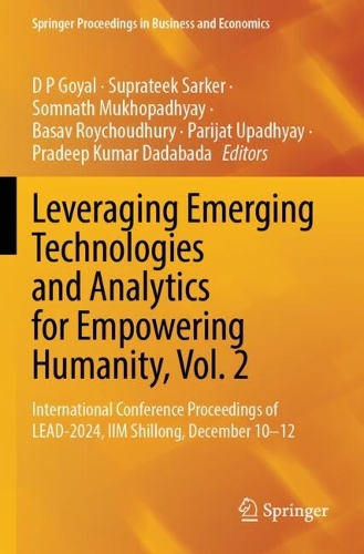 Leveraging Emerging Technologies and Analytics for Empowering Humanity, Vol. 2: International Conference Proceedings of LEAD-2024, IIM Shillong, December 10-12.
