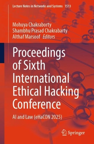 Proceedings of Sixth International Ethical Hacking Conference: AI and Law (eHaCON 2025).