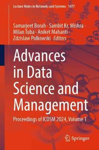 Advances in Data Science and Management: Proceedings of ICDSM 2024, Volume 1.