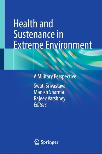Health and Sustenance in Extreme Environment: A Military Perspective.