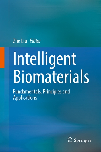 Intelligent Biomaterials: Fundamentals, Principles and Applications.