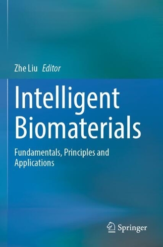 Intelligent Biomaterials: Fundamentals, Principles and Applications.
