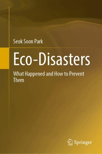 Eco-disasters: What Happened and How to Prevent Them.