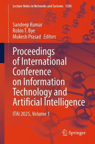 Proceedings of International Conference on Information Technology and Artificial Intelligence: ITAI 2025, Volume 1.