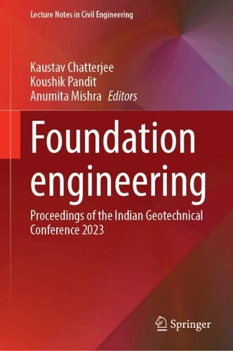 Foundation Engineering: Proceedings of the Indian Geotechnical Conference 2023.