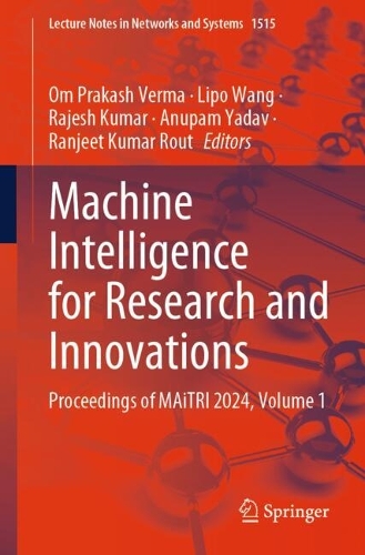 Machine Intelligence for Research and Innovations: Proceedings of MAiTRI 2024, Volume 1.