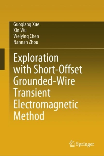 Exploration with Short-Offset Grounded-Wire Transient Electromagnetic Method.