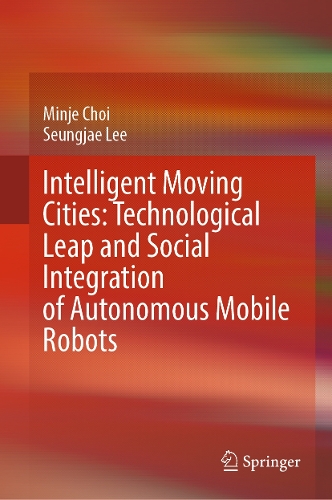 Intelligent Moving Cities: Technological Leap and Social Integration of Autonomous Mobile Robots.