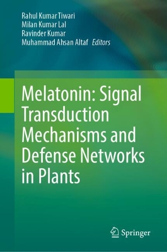 Melatonin: Signal Transduction Mechanisms and Defense Networks in Plants.