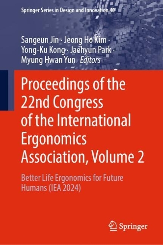 Proceedings of the 22nd Congress of the International Ergonomics Association, Volume 2: Better Life Ergonomics for Future Humans (IEA 2024).