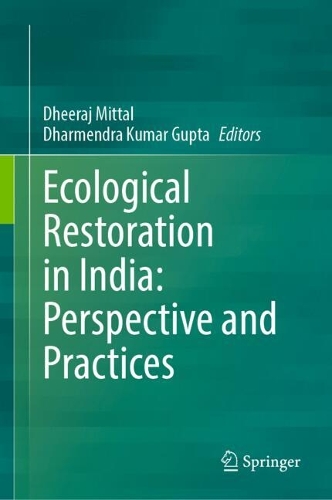 Ecological Restoration in India: Perspective and Practices.