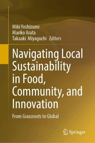 Navigating Local Sustainability in Food, Community, and Innovation: From Grassroots to Global.