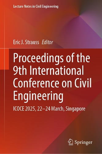 Proceedings of the 9th International Conference on Civil Engineering: ICOCE 2025, 22-24 March, Singapore.