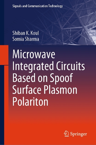 Microwave Integrated Circuits Based on Spoof Surface Plasmon Polariton.