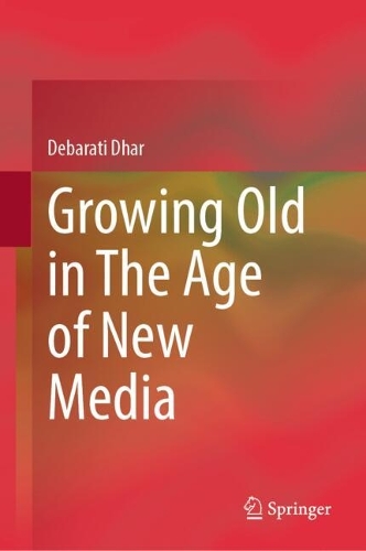Growing Old in The Age of New Media.