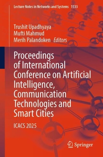 Proceedings of International Conference on Artificial Intelligence, Communication Technologies and Smart Cities: ICACS 2025.
