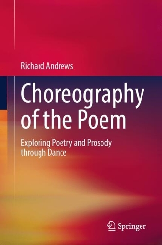Choreography of the Poem: Exploring Poetry and Prosody through Dance.