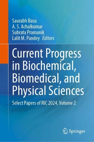 Current Progress in Biochemical, Biomedical, and Physical Sciences: Select Papers of RIC 2024, Volume 2.