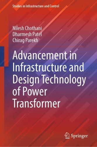 Advancement in Infrastructure and Design Technology of Power Transformer.