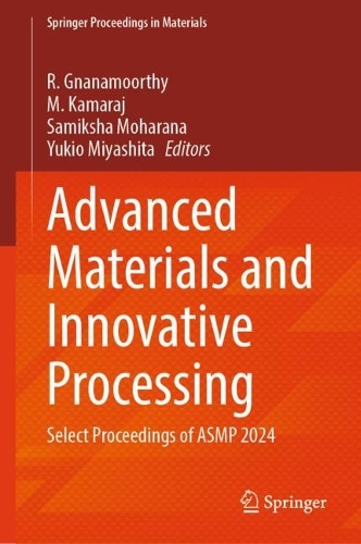 Advanced Materials and Innovative Processing: Select Proceedings of ASMP 2024.