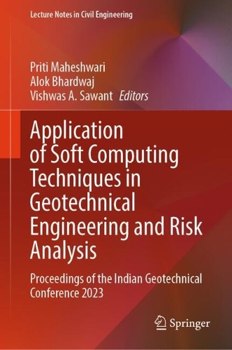 Application of Soft Computing Techniques in Geotechnical Engineering and Risk Analysis: Proceedings of the Indian Geotechnical Conference 2023.