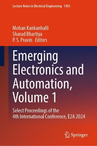 Emerging Electronics and Automation, Volume 1: Select Proceedings of the 4th International Conference, E2A 2024.