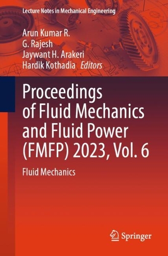 Proceedings of Fluid Mechanics and Fluid Power (FMFP) 2023, Vol. 6: Fluid Mechanics.