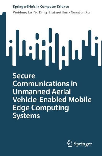 Secure Communications in Unmanned Aerial Vehicle-Enabled Mobile Edge Computing Systems.