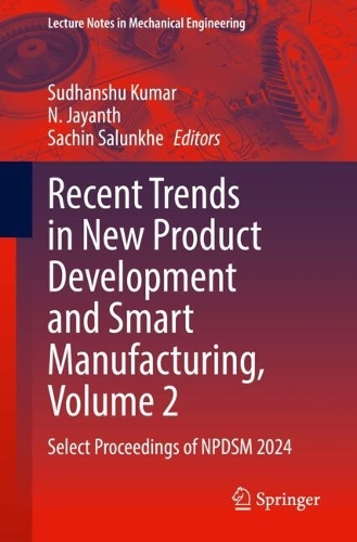 Recent Trends in New Product Development and Smart Manufacturing, Volume 2: Select Proceedings of NPDSM 2024.